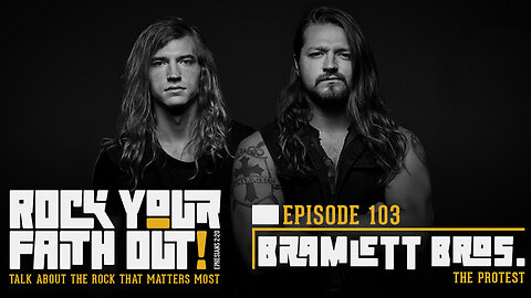 Rock Your Faith Out : Episode 103 : With Guest Josh and Jarob Bramlett of The Protest