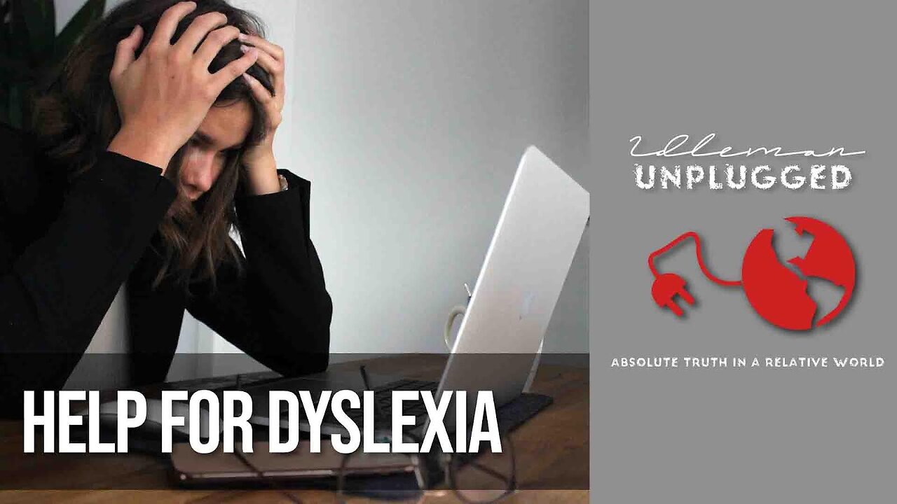 Help for Dyslexia | Idleman Unplugged