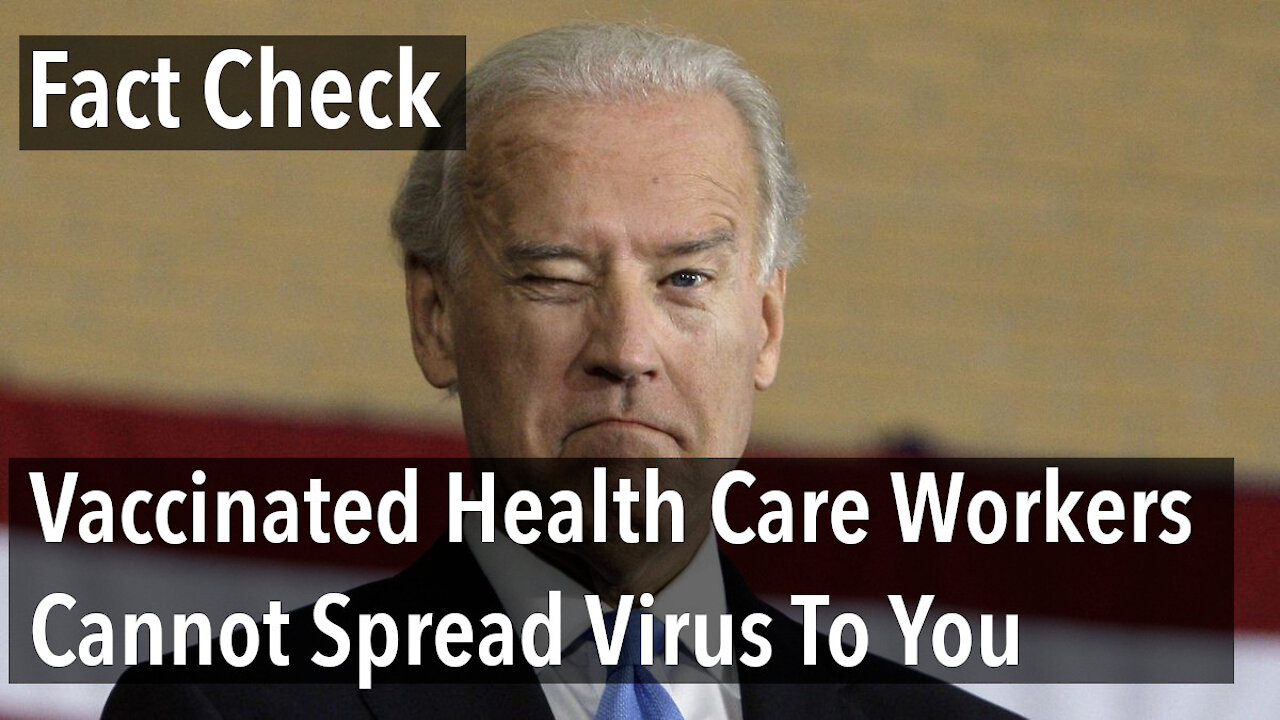 Fact Check - Joe Biden - Vaccinated Health Care Workers Cannot Spread Virus To You - By Dr. Fauci