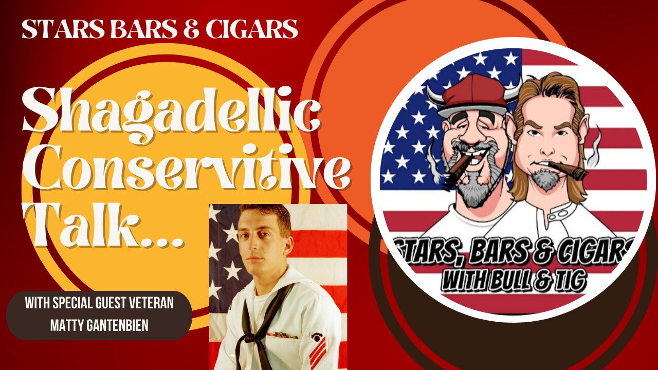 STARS BARS & CIGARS, SHAGADELLIC CONSERVATIVE TALK...