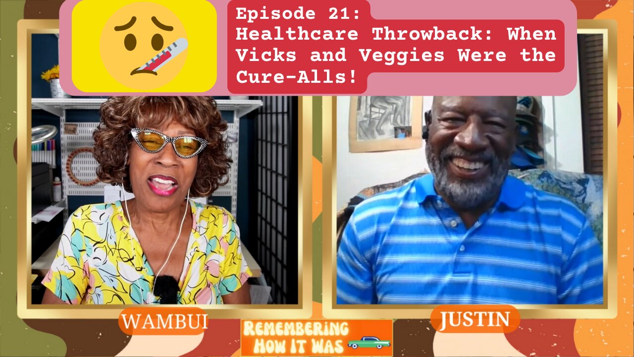 Remembering How It Was Episode 21: Healthcare Throwback: When Vicks and Veggies Were the Cure-Alls!