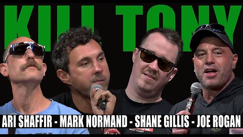 Kill Tony - Joe Rogan, Shane Gillis, Mark Normand & Ari Shaffir