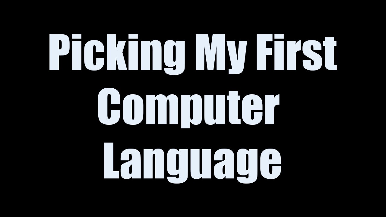 Picking My First Computer Language