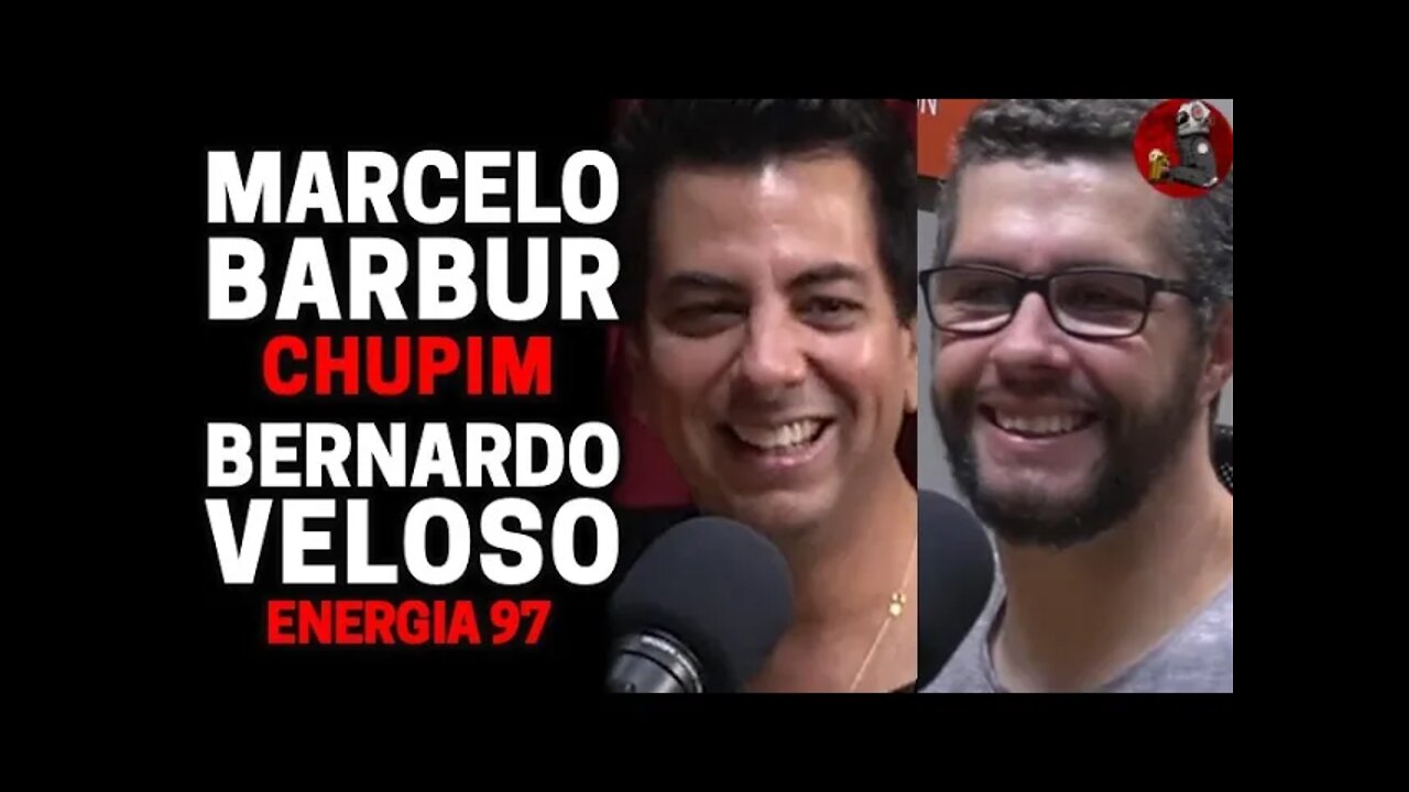 MARCELO BARBUR (CHUPIM) E BERNARDO VELOSO (ENERGIA 97) | Planeta Podcast Ep.232