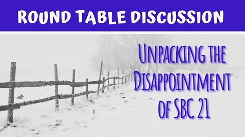 (#FSTT Round Table Discussion - Ep. 029) Unpacking the Disappointment of SBC21