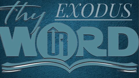 Thy Word, Exodus Part 10