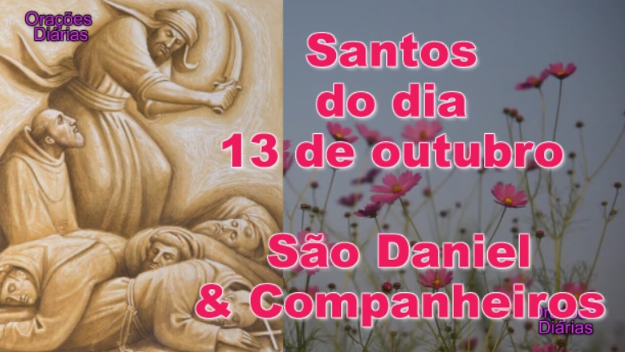 Santos do dia 13 de outubro, São Daniel e Companheiros.mp4