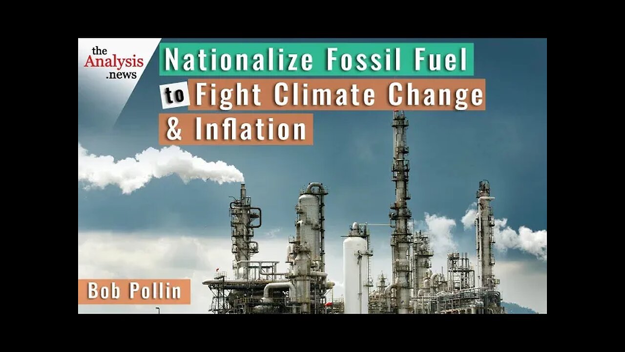 Nationalize Fossil Fuel to Fight Climate Change and Inflation – Bob Pollin