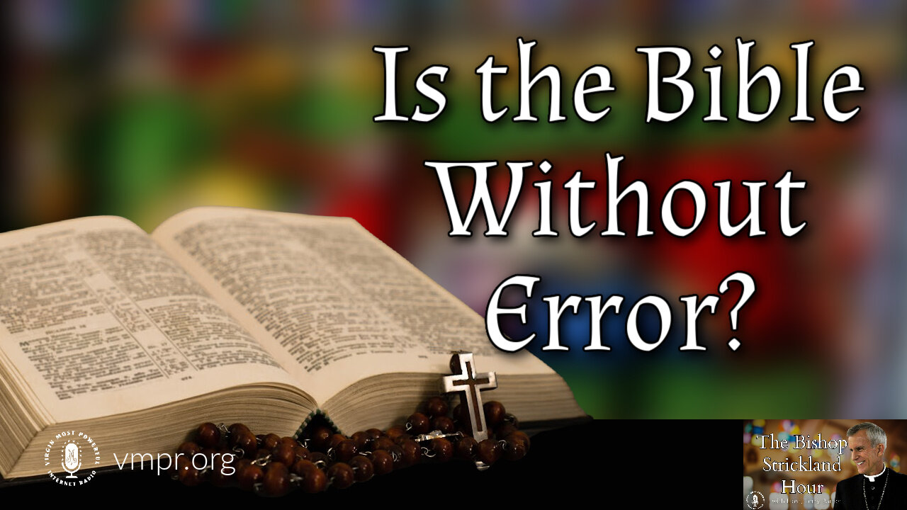 20 Dec 22, The Bishop Strickland Hour: Is the Bible Without Error?