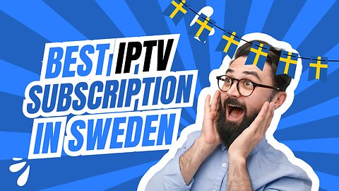 the best iptv subscription in Sweden of 2024