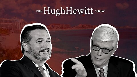 Texas Senator Ted Cruz on his new book "Justice Corrupted"-Hugh Hewitt