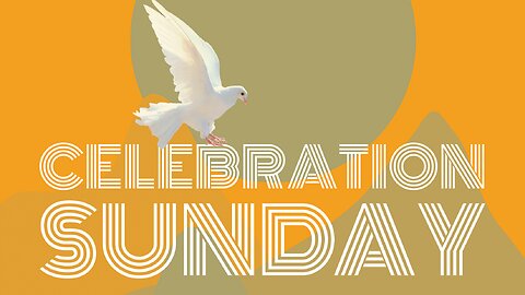 June 11, 2023 - CELEBRATION SUNDAY