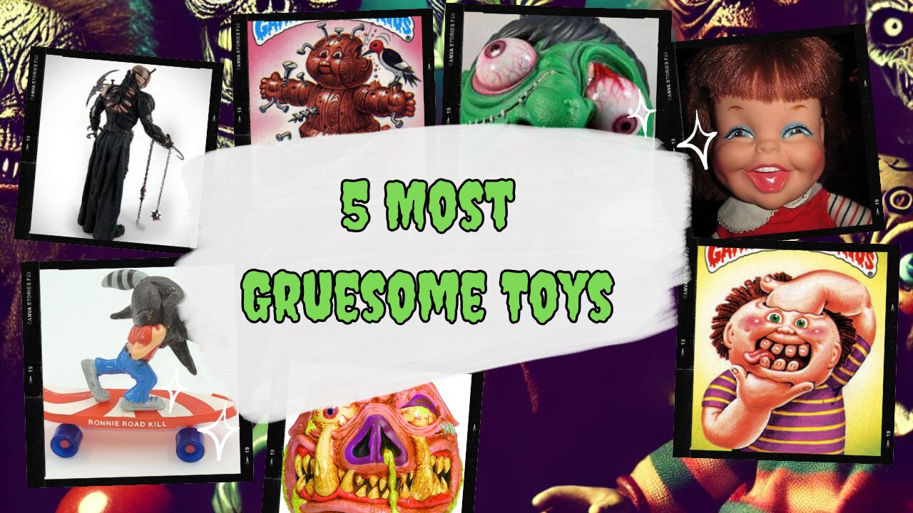 5 Most Gruesome Toys Ever Made