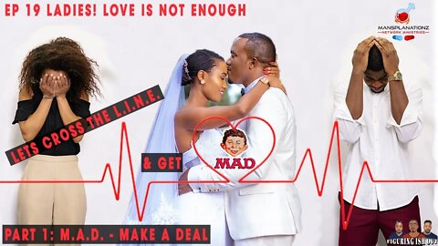 LADIES! LOVE IS NOT ENOUGH.... SO GET M.A.D. TO GET MARRIED