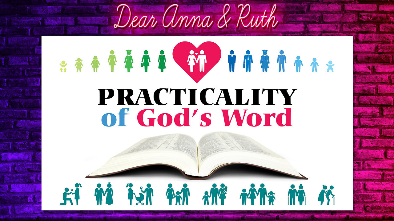 Dear Anna & Ruth: Practicality of God’s Word