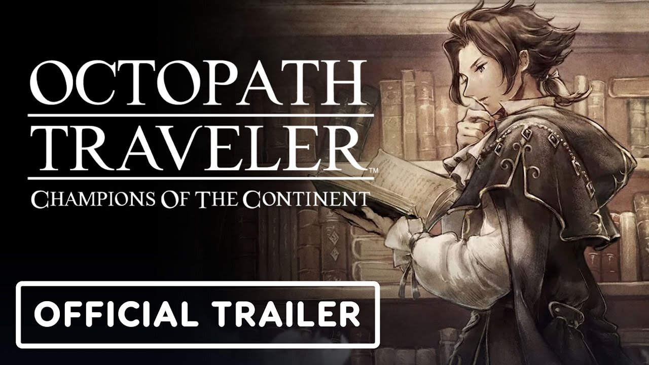 Octopath Traveler: Champions of the Continent - Official Cyrus Trailer