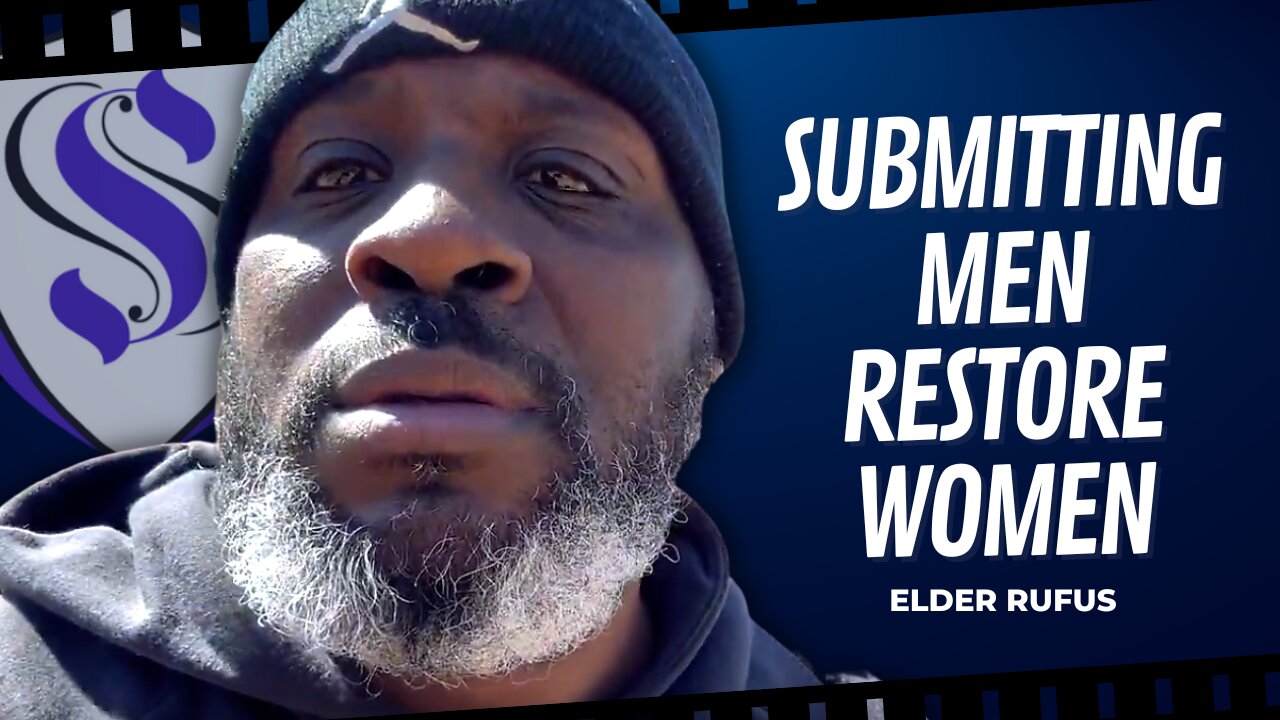 Submitting Men Restore Women | Elder Rufus