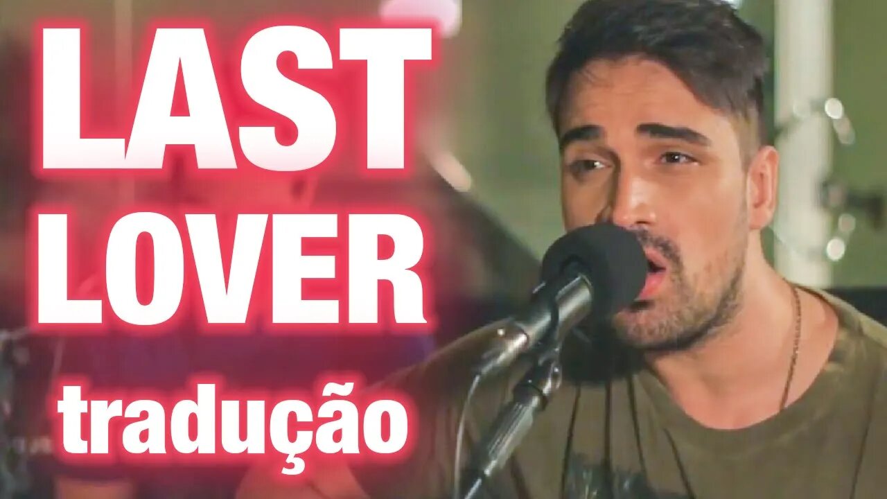 Last Lover - Last Lover (Tradução) Acústico