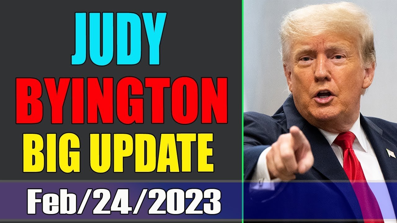 JUDY BYINGTON INTEL REPORT & RESTORED REPUBLIC VIA A GCR BIG UPDATE AS OF TODAY'S FEB 24/2023