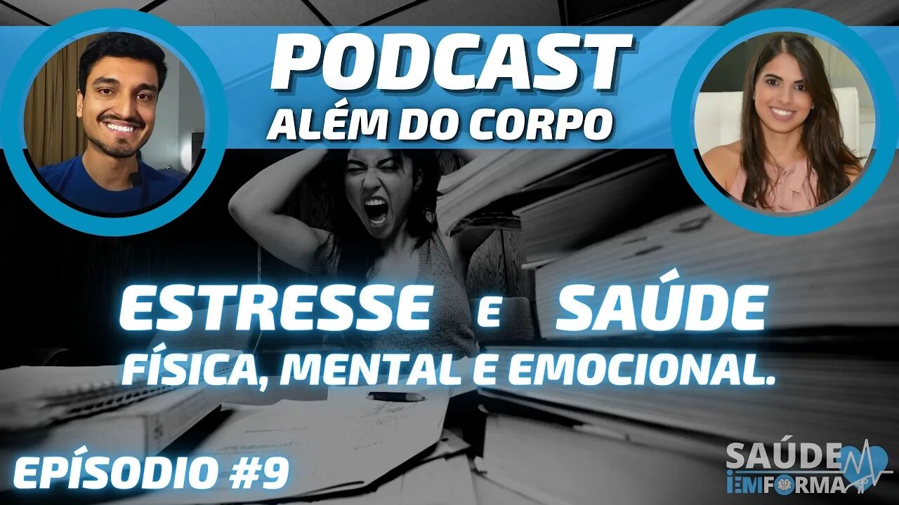 Efeitos do Estresse na Saúde Física, Mental e Emocional 😖 POCAST🎙ALÉM DO CORPO #9