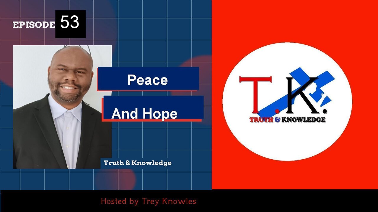 Peace And Hope | Truth & Knowledge | Trey Knowles