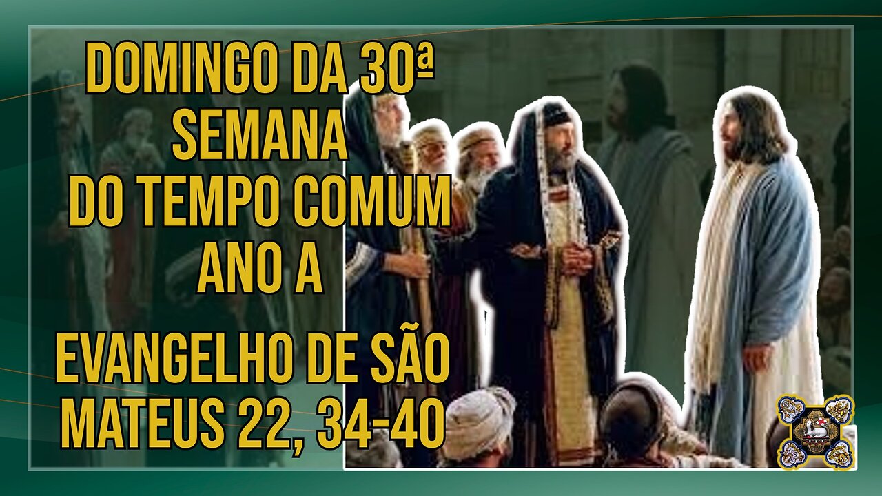 Comentários ao Evangelho do Domingo da 30ª Semana do Tempo Comum - Ano A Mt 22, 34-40