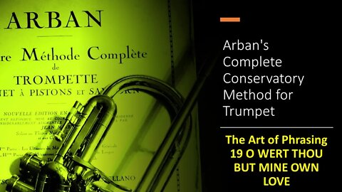 Arban's Complete Conservatory Method for Trumpet-The Art of Phrasing-19 O WERT THOU BUT MINE OWN LOV