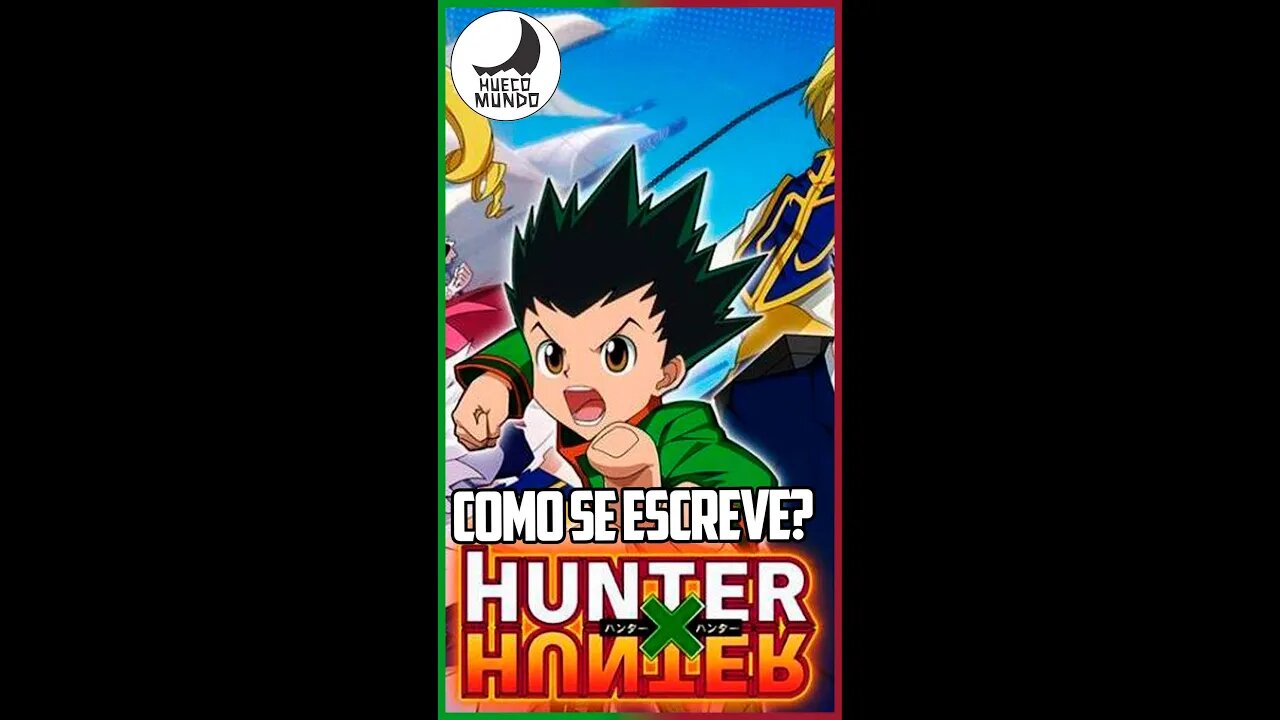 Qual o jeito certo de falar e escrever HUNTER X HUNTER? #Shorts | Hueco Mundo