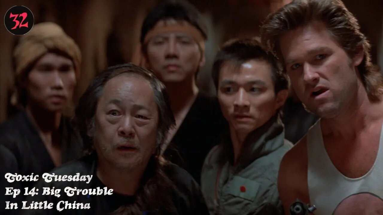 Toxic Tuesday Ep 14: Big Trouble In Little China