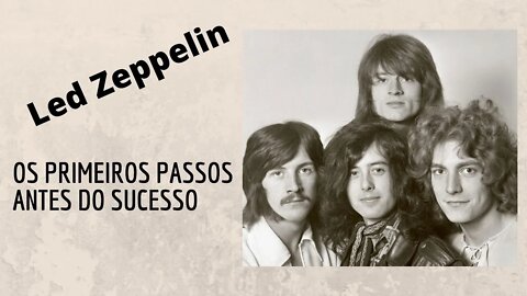 Led Zeppelin | Os Primeiros Passos Antes do Sucesso