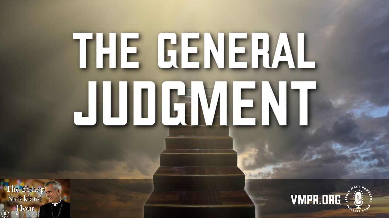 03 Apr 24, The Bishop Strickland Hour: The General Judgment