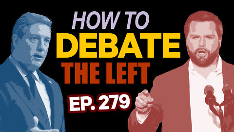 How To Debate The Left | Ep. 279