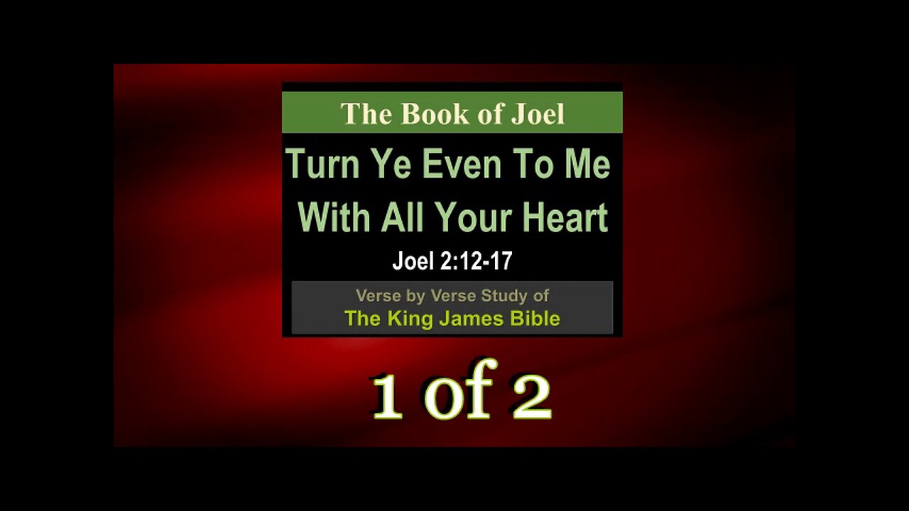 012 Turn Ye Even To Me With All Your Heart (Joel 2:12-17) 2 of 2