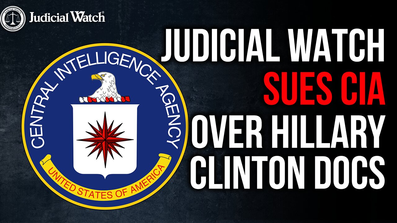 Judicial Watch Sues CIA for Hillary Clinton Spy Ring Docs!