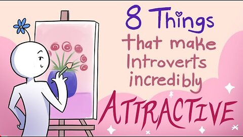 8 Things that make Introverts incredibly ATTRACTIVE