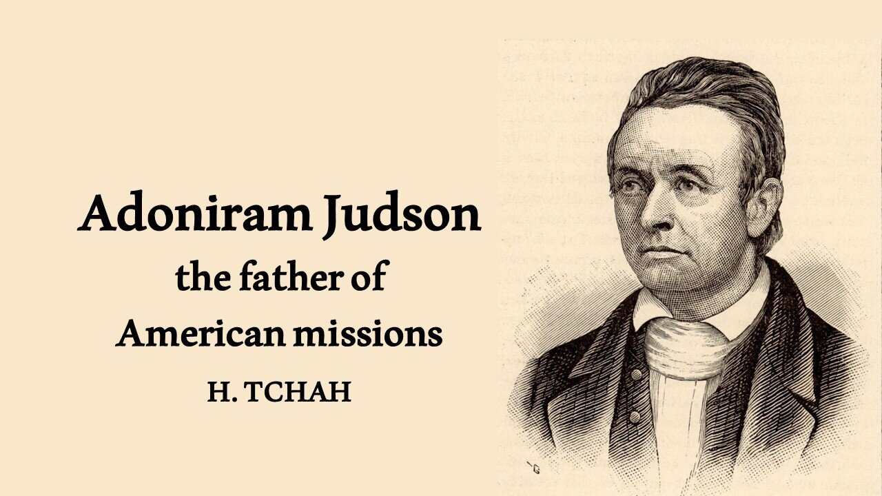 Adoniram Judson, the father of American missions 미국 선교의 아버지, 아도니람 저드슨