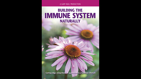 Building The Immune System Naturally - A Gary Null Production