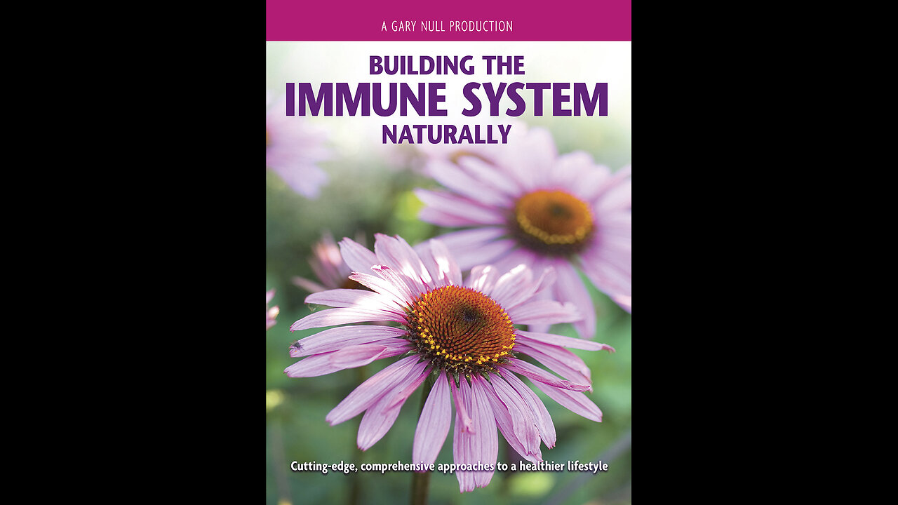 Building The Immune System Naturally - A Gary Null Production