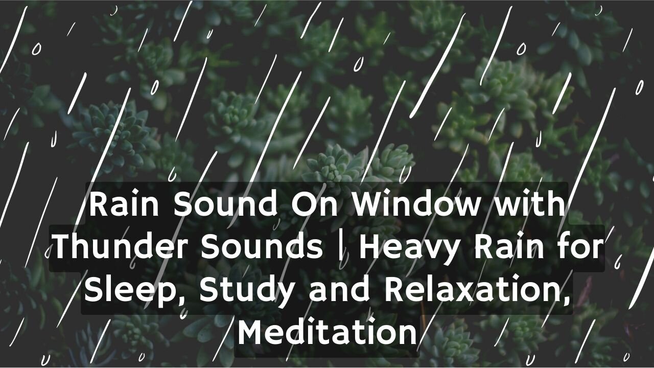 Rain Sound On Window with Thunder SoundsㅣHeavy Rain for Sleep, Study and Relaxation, Meditation