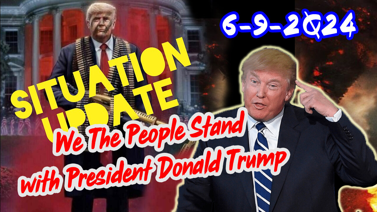 Situation Update 6/9/24 ~ Trump Return - Q Post - White Hats Intel ~ Derek Johnson Decode. SG Anon