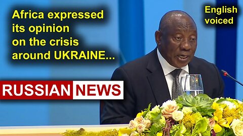 Africa expressed its opinion on the crisis around Ukraine | Russia, St. Petersburg, Putin