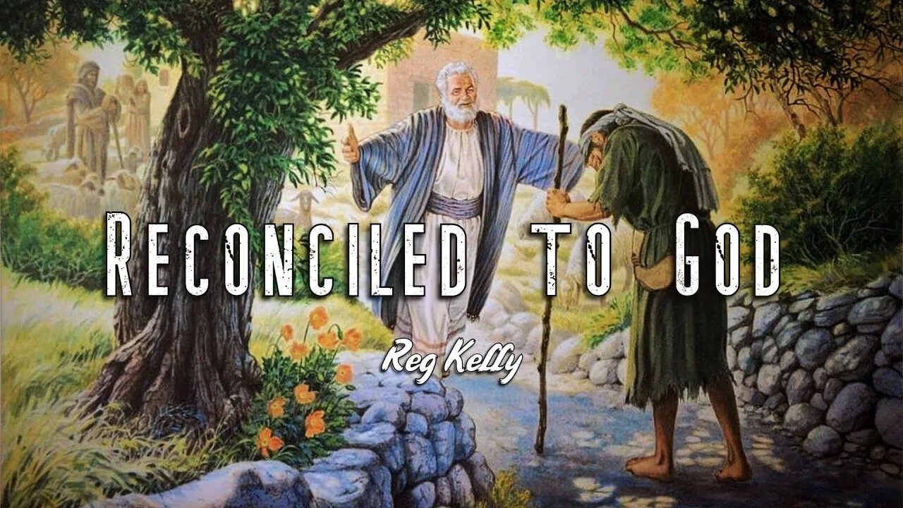 Reg Kelly - Reconciled to God