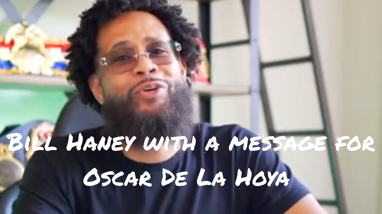 Bill Haney responds to Oscar De La Hoya