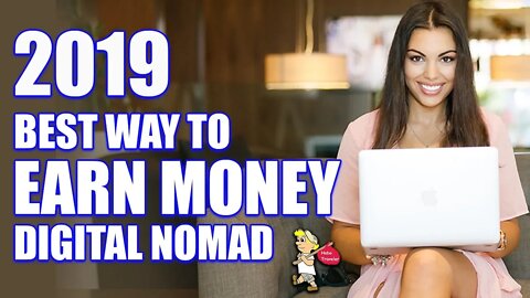 2019 The Best Way to Earn Money for Digital Nomad