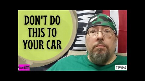 DON'T DO THIS TO YOUR CAR - 051721 TTV1242