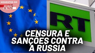 União Europeia impõe sanção ao canal RT | Momentos do Reunião de Pauta