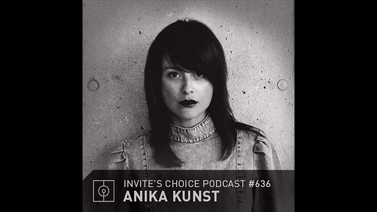 Anika Kunst @ Invite's Choice Podcast #636