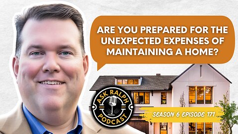 Are You Prepared for the Unexpected Expenses of Maintaining a Home? | Ask Ralph Podcast