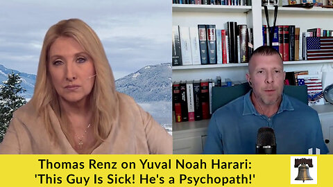 Thomas Renz on Yuval Noah Harari: 'This Guy Is Sick! He's a Psychopath!'