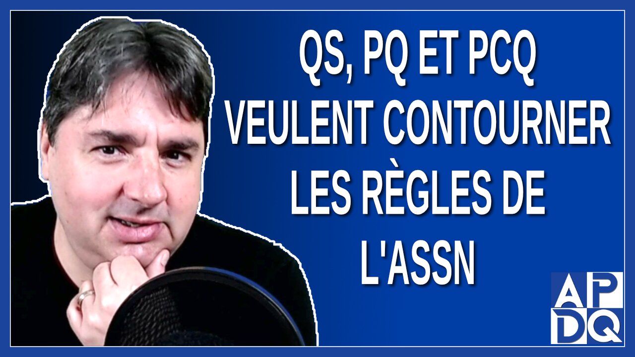 QS, PQ, et PCQ veulent contourner les règles de l'Assemblée Nationale